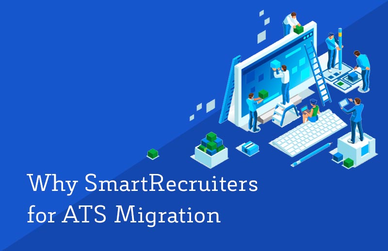 Why SmartRecruiters for ATS Migration